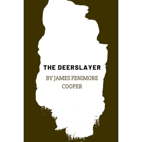 The Deerslayer by James Fenimore Cooper Paperback, Independently Published, English, 9798739287427