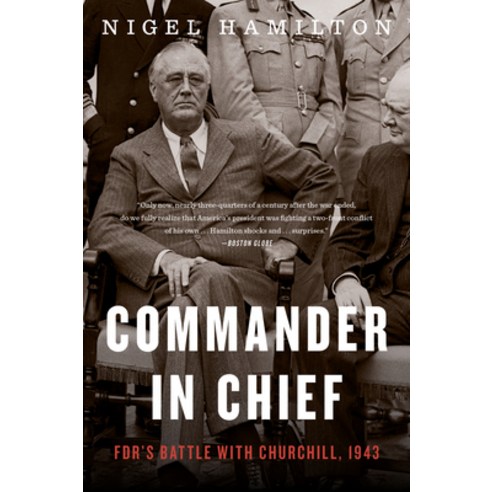 Commander in Chief 2: Fdr''s Battle with Churchill 1943 Paperback, Mariner Books, English, 9780544944466