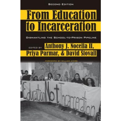 From Education to Incarceration: Dismantling the School-To-Prison Pipeline Second Edition Paperback, Peter Lang Inc., International Academic Publi