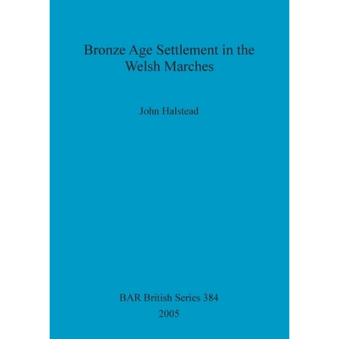 Bronze Age Settlement in the Welsh Marches Paperback, British Archaeological Repo..., English, 9781841716886