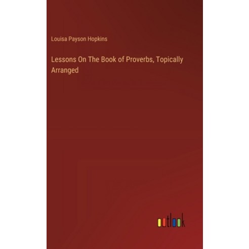 (영문도서) Lessons On The Book of Proverbs Topically Arranged Hardcover, Outlook Verlag, English, 9783385121409