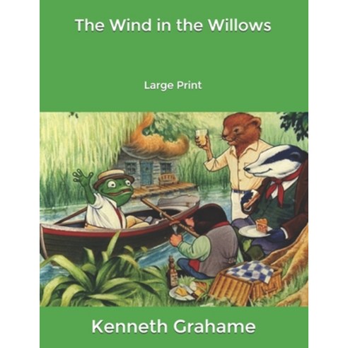 The Wind in the Willows: Large Print Paperback, Independently Published, English, 9798618045704