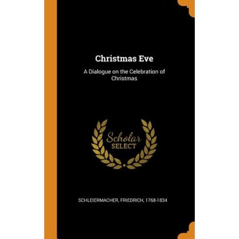 (영문도서) Christmas Eve: A Dialogue on the Celebration of Christmas Hardcover, Franklin Classics, English, 9780343155193