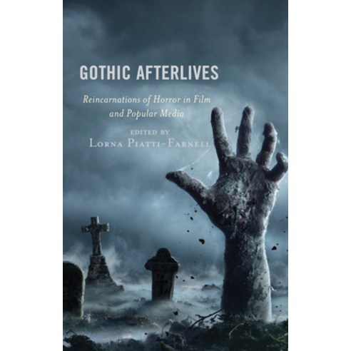 (영문도서) Gothic Afterlives: Reincarnations of Horror in Film and Popular Media Paperback, Lexington Books, English, 9781498578240