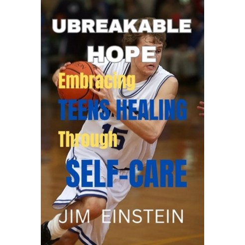 (영문도서) Unbreakable Hope: Empowering Teens Healing Through Self-Care Paperback, Independently Published, English, 9798399282725