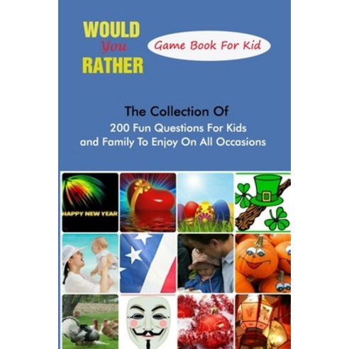 (영문도서) Would You Rather Game Book For Kid: The Collection Of 200 Fun Questions For Kids and Family T... Paperback, Independently Published, English, 9798546296322
