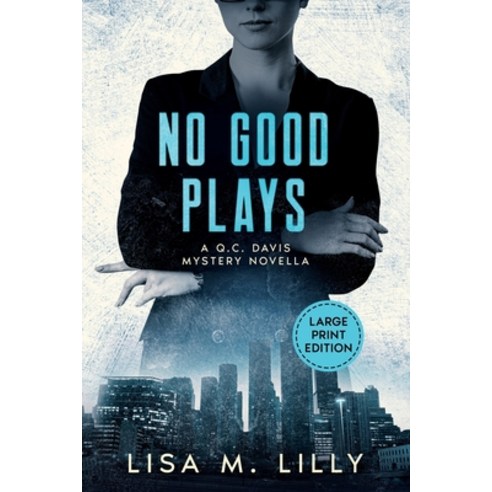 (영문도서) No Good Plays: A Large Print Q.C. Davis Mystery Novella Paperback, Spiny Woman LLC, English, 9781950061327