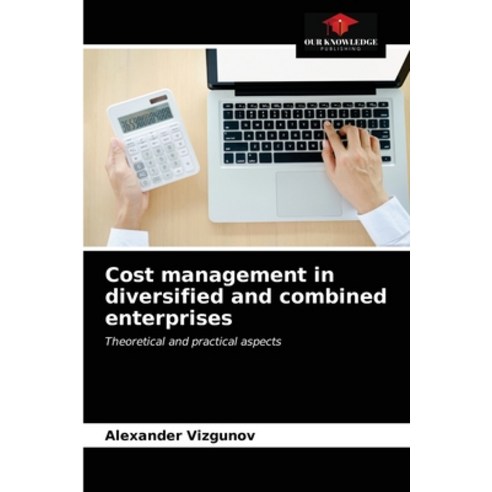(영문도서) Cost management in diversified and combined enterprises Paperback, Our Knowledge Publishing, English, 9786203162462