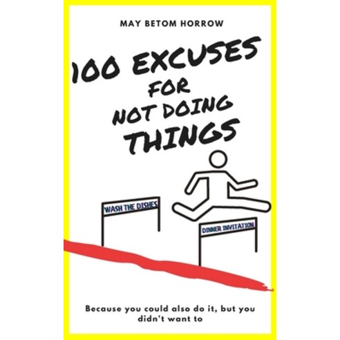 100 EXCUSES for not doing THINGS: and what excuse do you have? Paperback, Independently Published, English, 9798705535774