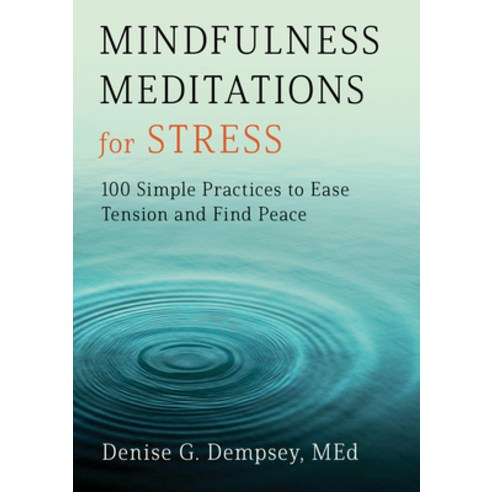 Mindfulness Meditations for Stress: 100 Simple Practices to Ease Tension and Find Peace Paperback, Rockridge Press