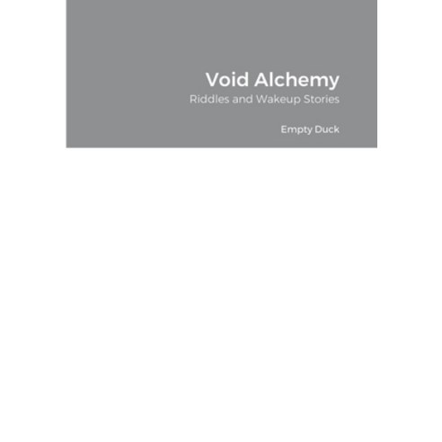 (영문도서) Void Alchemy: Riddles and Wakeup Stories Paperback, Lulu.com, English, 9781008933668