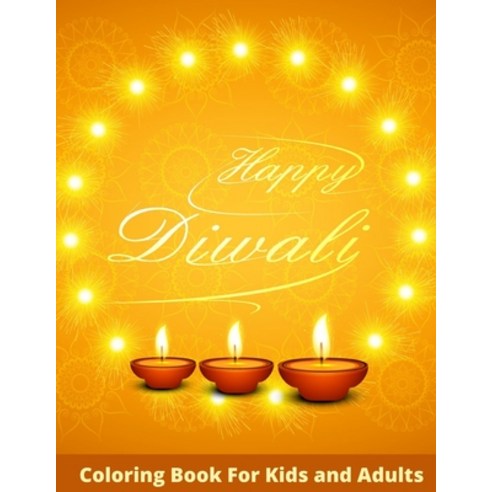 Happy Diwali Coloring Book For Kids And Adults: Festival of Lights Hinduism Therapy To Relax And Cal... Paperback, Independently Published, English, 9798562765437