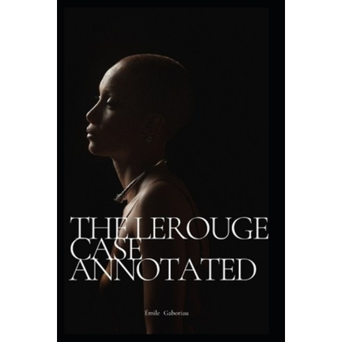 The Lerouge Case Annotated Paperback, Independently Published