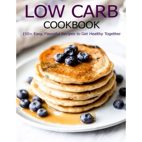 Low Carb Cookbook: 150 Recipes for Any Low-Carb Lifestyle Paperback, Independently Published, English, 9798711487685
