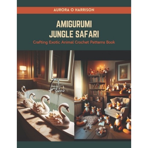 (영문도서) Amigurumi Jungle Safari: Crafting Exotic Animal Crochet Patterns Book Paperback, Independently Published, English, 9798874258283