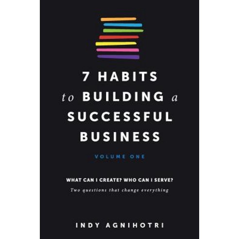 (영문도서) 7 Habits To Building A Successful Business: What can I create? Who can I serve? Paperback, Createspace Independent Pub..., English, 9781721966318
