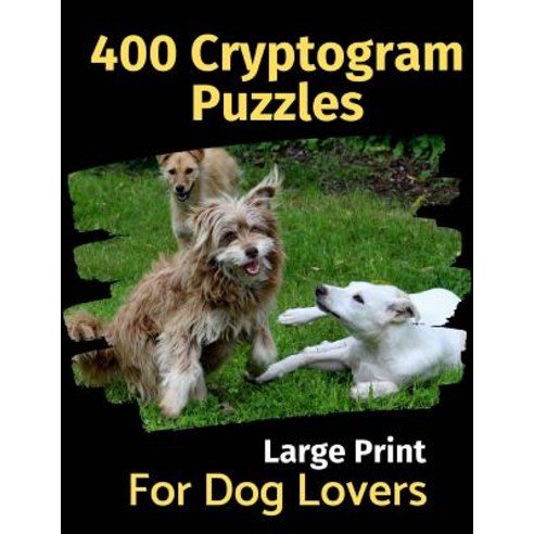 (영문도서) 400 Cryptogram Puzzles for Dog Lovers Paperback, Independently Published, English, 9781079189063