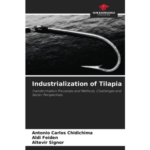 (영문도서) Industrialization of Tilapia Paperback, Our Knowledge Publishing, English, 9786207446414