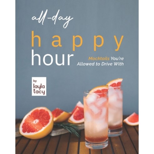 (영문도서) All-Day Happy Hour: Mocktails You''re Allowed to Drive With Paperback, Independently Published, English, 9798761803534