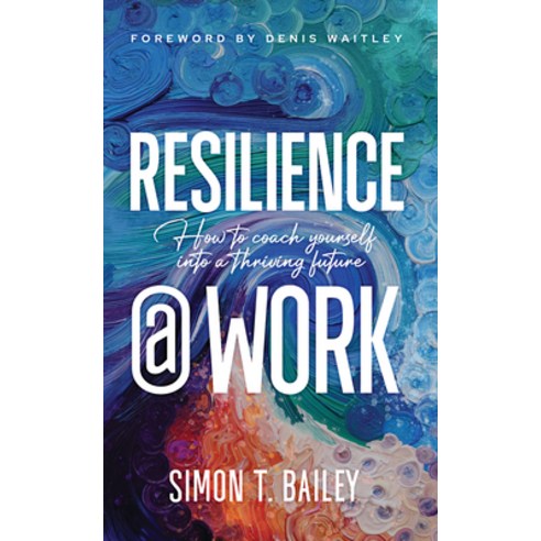(영문도서) Resilience @ Work: How to Coach Yourself Into a Thriving Future Hardcover, Amplify Publishing, English, 9781637559925