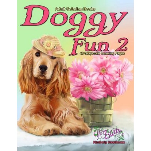 Adult Coloring Books Doggy Fun 2: Life Escapes Adult Coloring Books 48 grayscale coloring pages of d... Paperback, Independently Published, English, 9781091922280