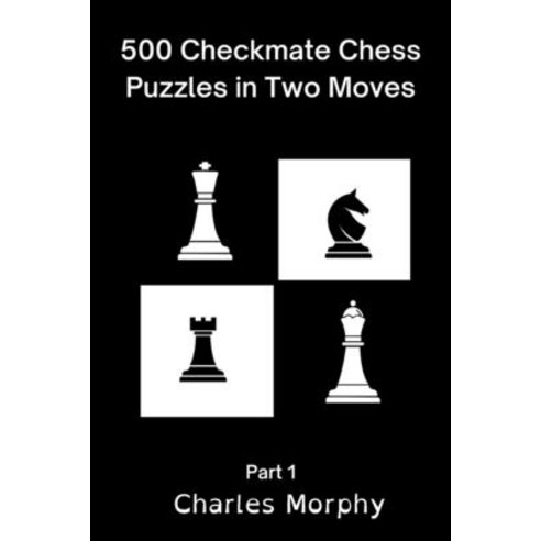 600 Checkmate Chess Puzzles in One Move, Part 1 by Andon Rangelov