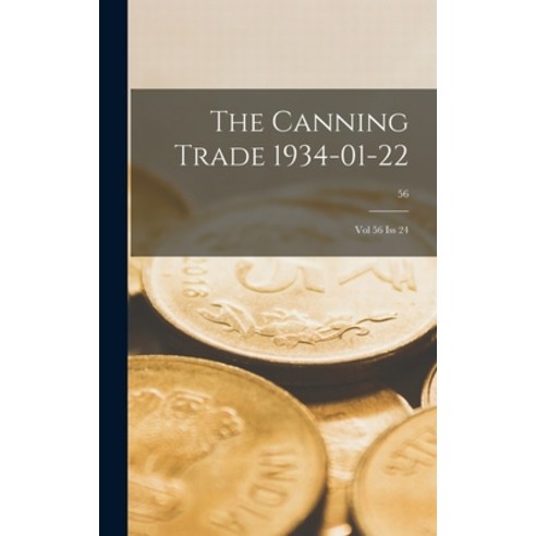 (영문도서) The Canning Trade 1934-01-22: Vol 56 Iss 24; 56 Hardcover, Hassell Street Press, English, 9781014143457