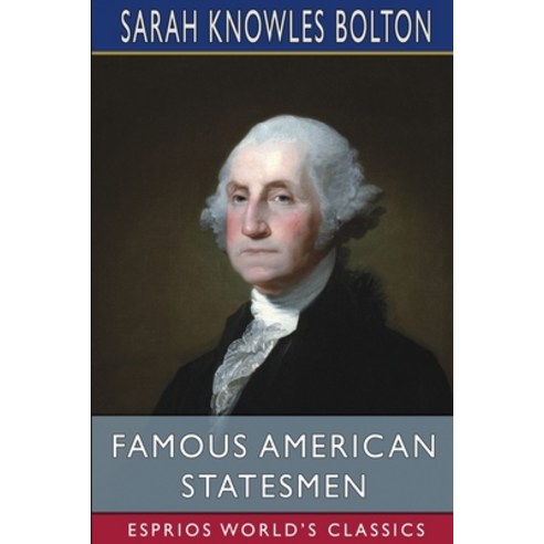 (영문도서) Famous American Statesmen (Esprios Classics) Paperback, Blurb, English, 9798211167889