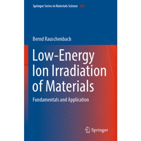(영문도서) Low-Energy Ion Irradiation of Materials: Fundamentals and Application Paperback, Springer, English, 9783030972790