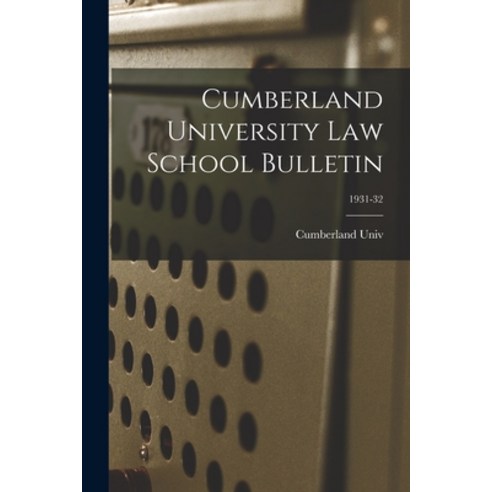 (영문도서) Cumberland University Law School Bulletin; 1931-32 Paperback, Hassell Street Press, English, 9781014731104