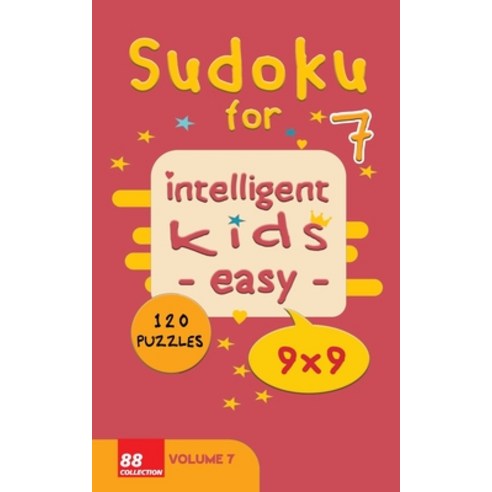 Sudoku for intelligent kids - Easy- - Volume 7- 120 Puzzles - 9x9: Easy level and fun Sudoku puzzles... Paperback, Independently Published