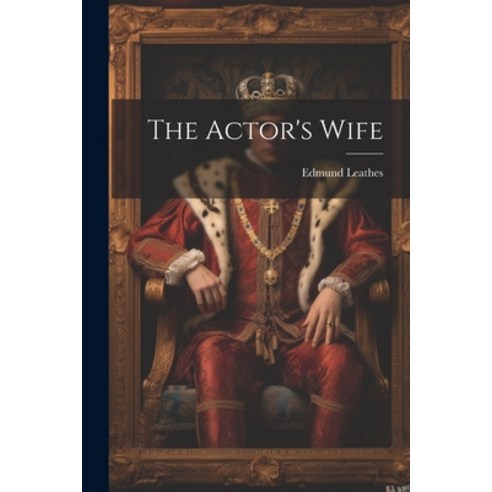 (영문도서) The Actor''s Wife Paperback, Legare Street Press, English, 9781022793118