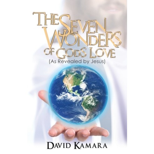 (영문도서) The Seven Wonders of God''s Love: (As Revealed by Jesus) Paperback, Xulon Press, English, 9781545653487