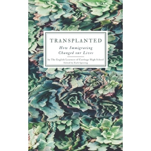 (영문도서) Transplanted: How Immigrating Changed Our Lives Paperback, Independently Published, English, 9798746313560