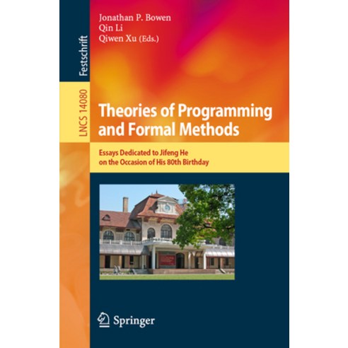 (영문도서) Theories of Programming and Formal Methods: Essays Dedicated to Jifeng He on the Occasion of ... Paperback, Springer, English, 9783031404351