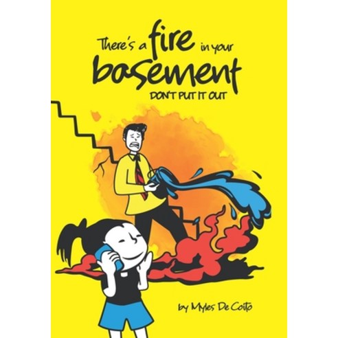 There''s a fire in your basement: Don''t Put It Out Paperback, Blastoff Books, English, 9781736557204