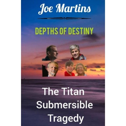 (영문도서) Depths of Destiny: The Titan Submersible Tragedy Paperback, Independently Published, English, 9798399662671
