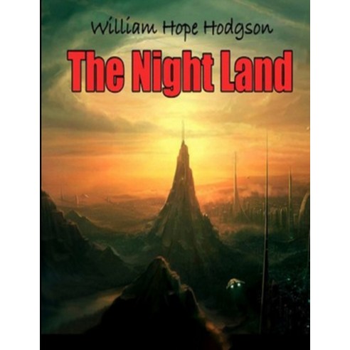 The Night Land: (Annotated Edition) Paperback, Independently Published, English, 9798747306189