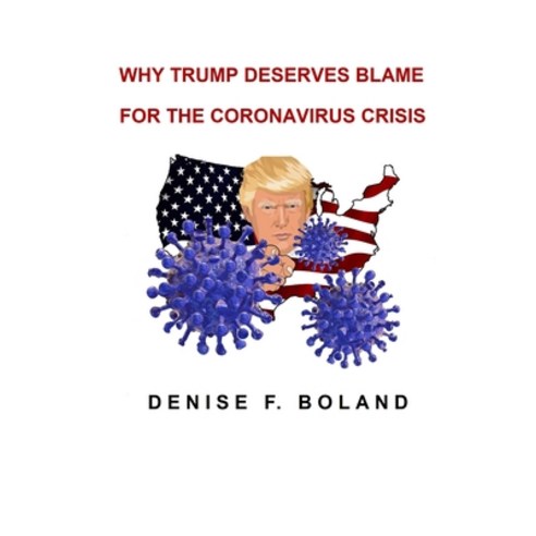 Why Trump Deserves Blame for the Crisis Paperback, Lulu.com