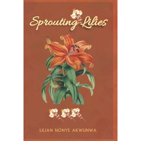 Sprouting Lilies Paperback, Independently Published