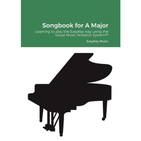 (영문도서) Songbook for A Major: Learning to play the EasyKey way using the Visual Music Notation System... Paperback, Lulu.com, English, 9781667175614