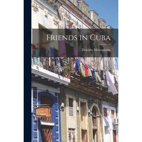 (영문도서) Friends in Cuba Paperback, Hassell Street Press, English, 9781014957764