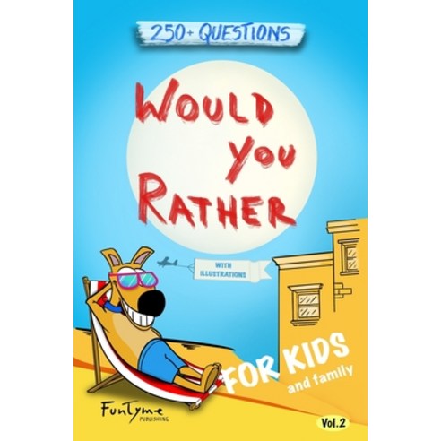 Would You Rather?: Game Book for Kids and Family - 250+ Original and Bizarre WYR Questions with Illu... Paperback, Independently Published, English, 9798585892097