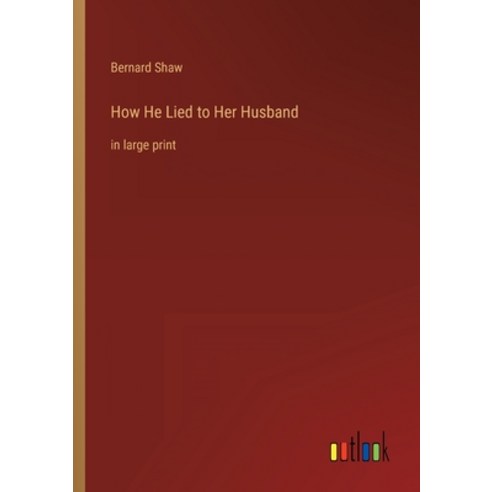 (영문도서) How He Lied to Her Husband: in large print Paperback, Outlook Verlag, English, 9783368328689