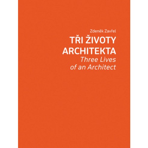 (영문도서) Zdenek Zavrel: Three Lives of an Architect Paperback, Kant, English, 9788074373473
