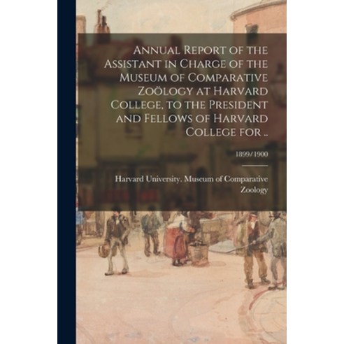 (영문도서) Annual Report of the Assistant in Charge of the Museum of Comparative Zoölogy at Harvard Coll... Paperback, Legare Street Press, English, 9781014976703