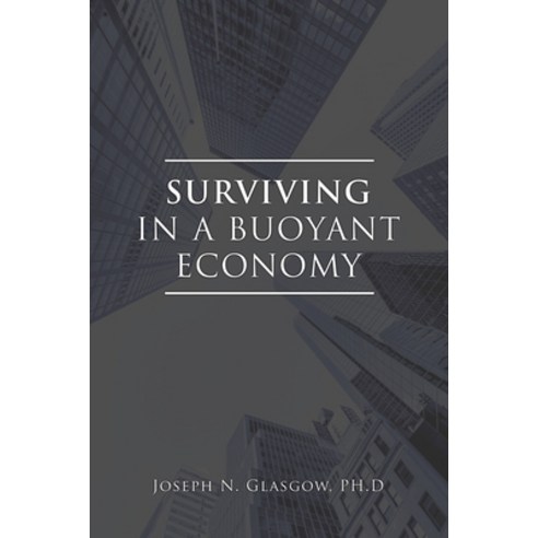 (영문도서) Surviving in a Buoyant Economy Paperback, Dorrance Publishing Co., English, 9781649131652