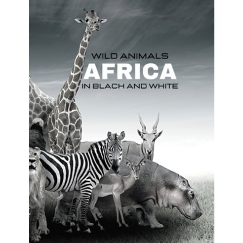 (영문도서) WILD ANIMALS - Arica in Black and White: black-and-white photo album for nature and animal lo... Hardcover, Blurb, English, 9798211644038