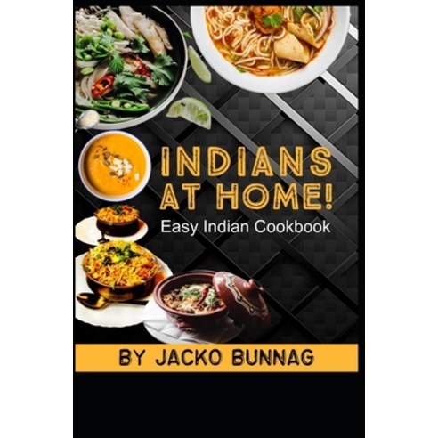 Indians at Home: Easy Indian Cookbook Paperback, Independently Published