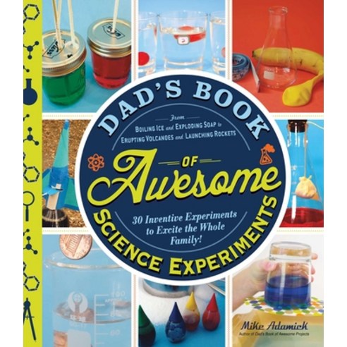 (영문도서) Dad''s Book of Awesome Science Experiments: From Boiling Ice and Exploding Soap to Erupting Vo... Paperback, Adams Media Corporation, English, 9781440570773